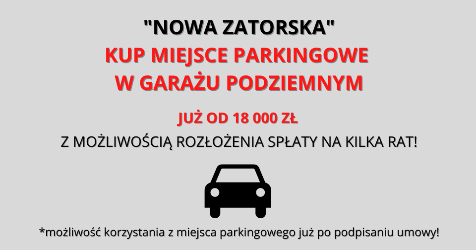 NOWA ZATORSKA - kup miejsce parkingowe na raty!